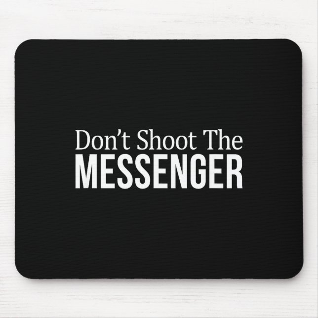Mousepad Don't Shoot The Messenger -  (Frente)