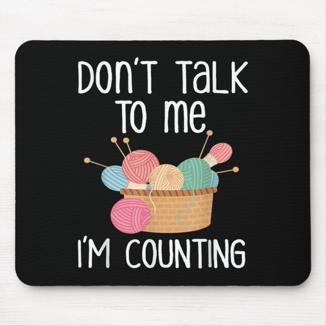 Mousepad Don't Talk To Me I'm Counting - Funny Knitter Gift (Frente)