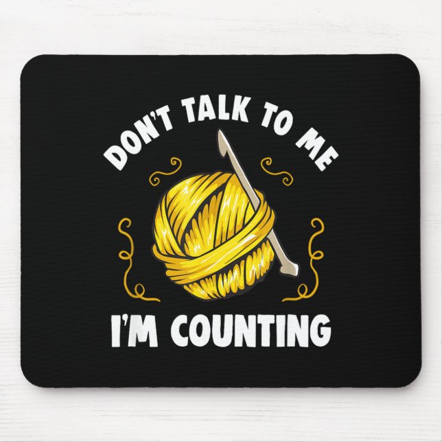 Mousepad Don't Talk To Me I'm Counting _ Funny Knitting Cro (Frente)