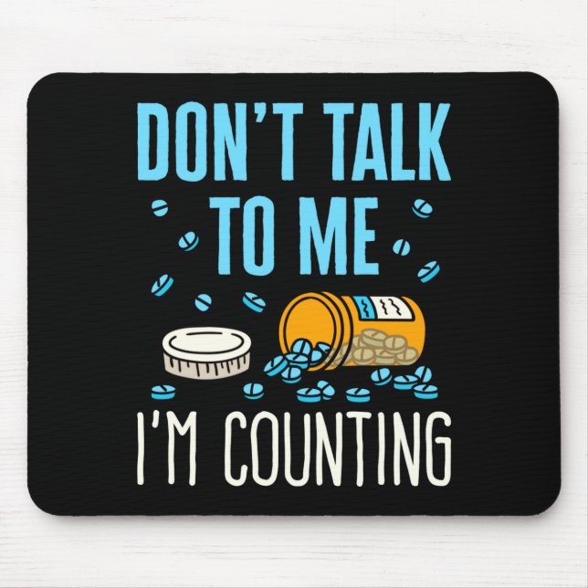 Mousepad Dont Talk To Me Im Counting Pharmacist Pharmacy  (Frente)
