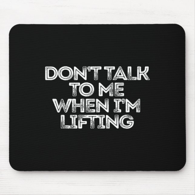 Mousepad Don't Talk To Me When I'm Lifting  (Frente)