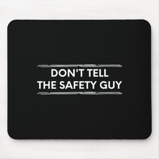Mousepad Don't Tell The Safety Guy Construction Pun Design  (Frente)