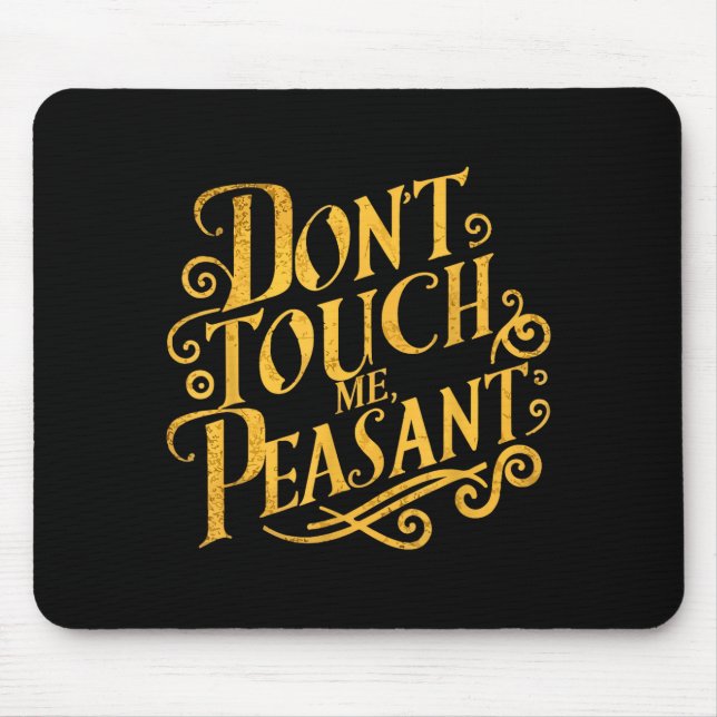 Mousepad Don't Touch Me Peasant Funny Peasants  (Frente)