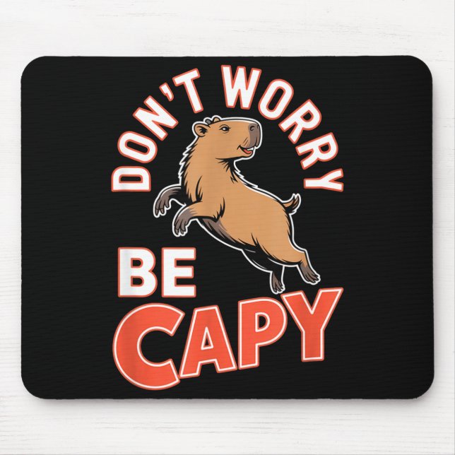 Mousepad Don't Worry Be Capy Funny Cute Capybara Animal Lov (Frente)