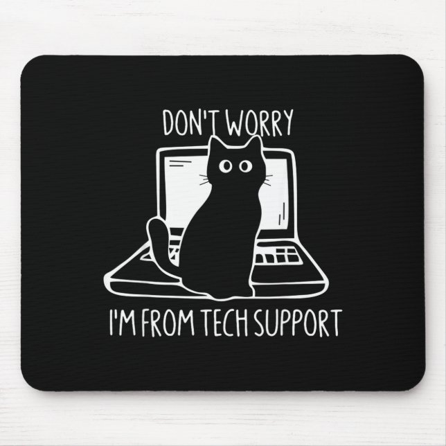 Mousepad Don't Worry I'm From Tech Suprt Funny Cat  (Frente)