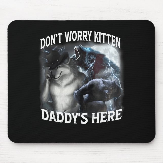 Mousepad Don't Worry Kitten Daddy's Here Cool Funny Alpha W (Frente)