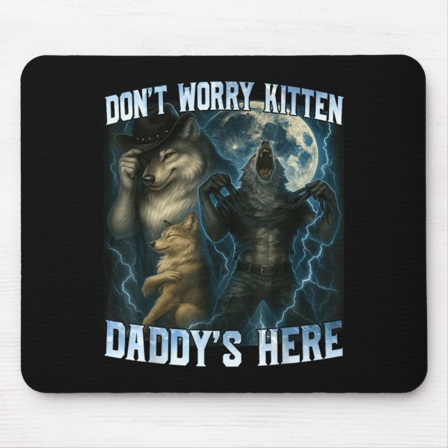 Mousepad Don't Worry Kitten Daddy's Here Funny Alpha Wolves (Frente)