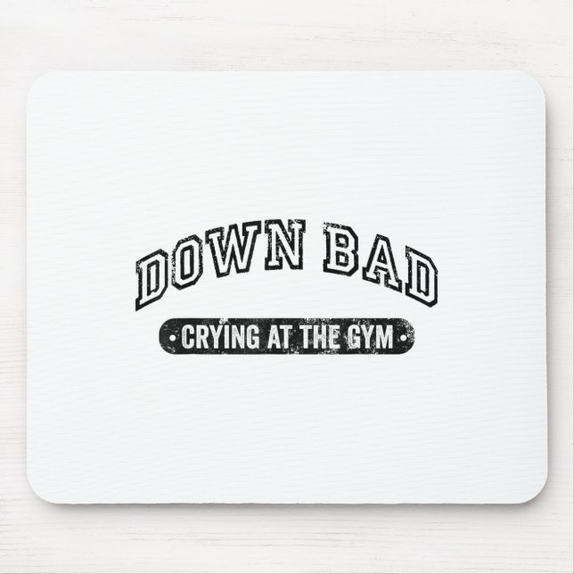 Mousepad Down Bad Crying At The Gym Funny Workout  (Frente)