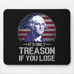 Mousepad É a única traição se você Perder 4 de julho George