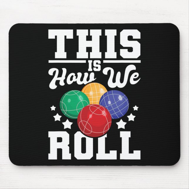 Mousepad É Assim Que Nós Rolamos - Bocce O Jogo Da Boliche  (Frente)