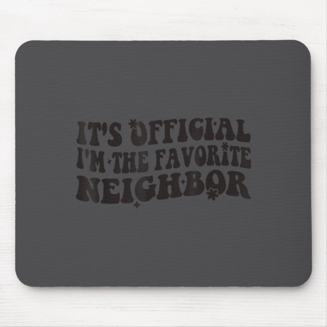 Mousepad É Eu Sou O Vizinho Favorito Divertido Groovy  (Frente)