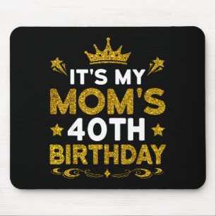 Mousepad É o 40º Aniversário da Minha Mãe Feliz Aniversário