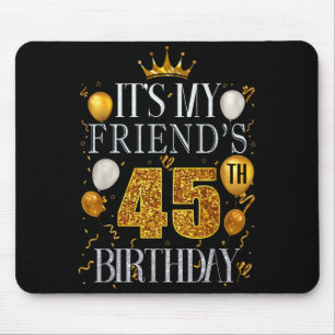 Mousepad É o 45º aniversário do meu amigo Feliz Aniversário
