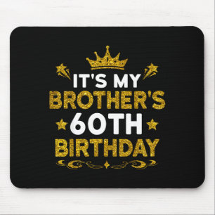 Mousepad É o 60º Aniversário do Meu Irmão Feliz Aniversário