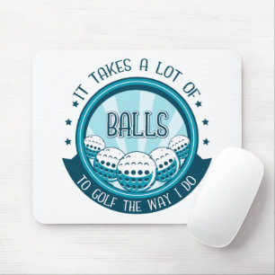 Mousepad É Preciso Muitas Bolas Para Golfe Da Maneira Que E