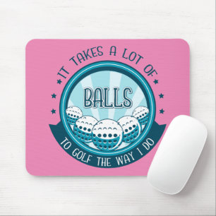 Mousepad É Preciso Muitas Bolas Para Golfe Da Maneira Que E