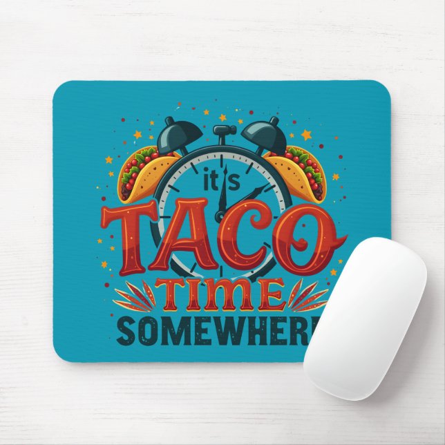 Mousepad É Taco Time Algures Tex Mex Comida Mexicana (Com mouse)