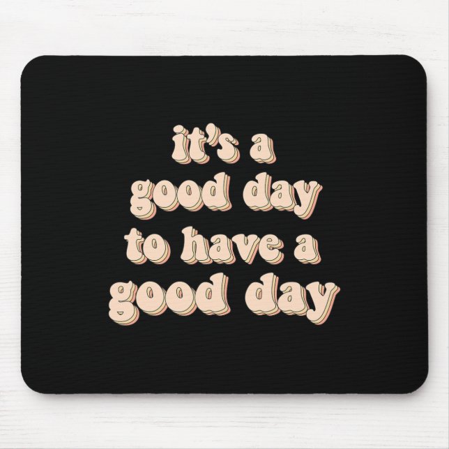 Mousepad É um bom dia ter um bom dia de saúde mental (Frente)