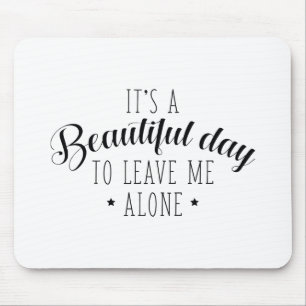 Mousepad É um dia bonito para deixar-me sozinho