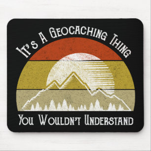 Mousepad É uma coisa de Geocaching - você não entenderia