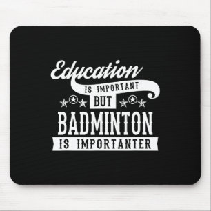 Mousepad Educação É Importante, Mas Badminton É Importante