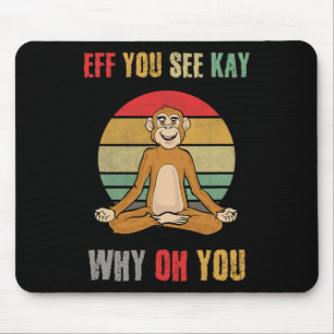 Mousepad Eff Você Vê Kay Por Que Oh Você Macaco Engraçado Y