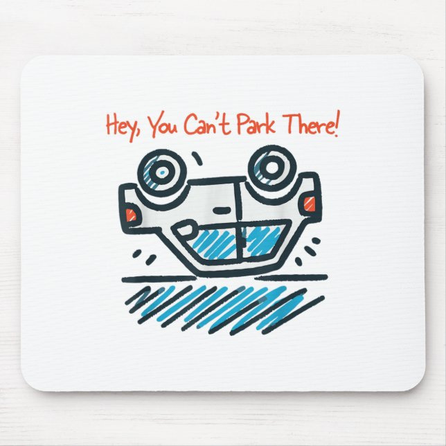 Mousepad Ei, você não pode estacionar lá! (Frente)
