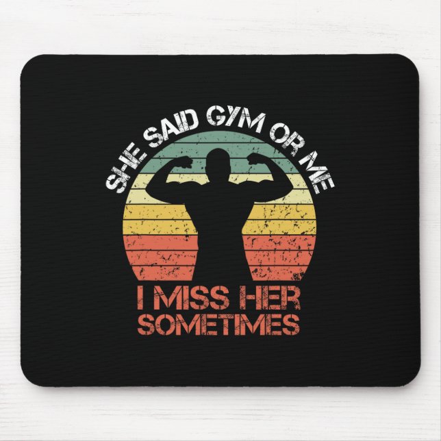 Mousepad Ela Disse Que Gym Ou Eu Sinto Falta De Seu Bacano  (Frente)