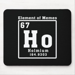 Mousepad Elemento De Memes Ho Hólmio 67 Ciência Divertida
