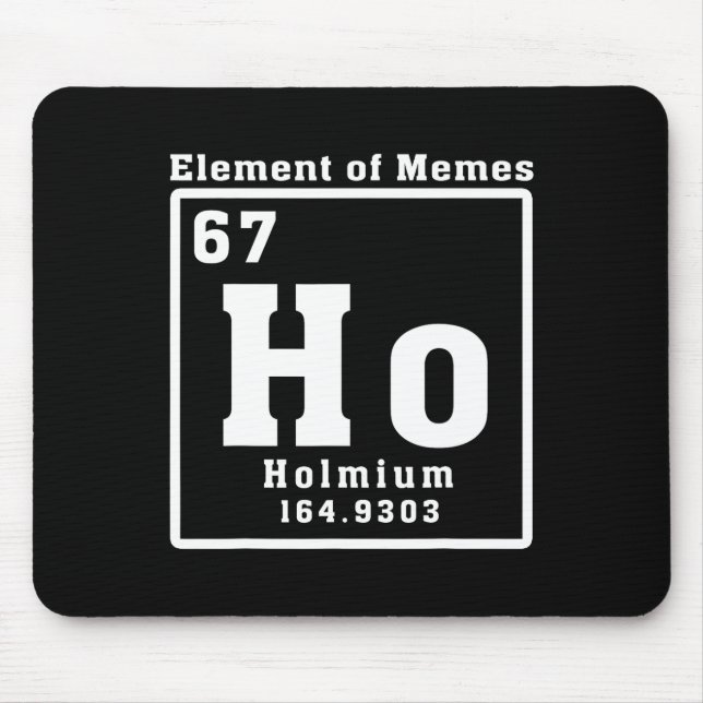 Mousepad Elemento De Memes Ho Hólmio 67 Ciência Divertida  (Frente)