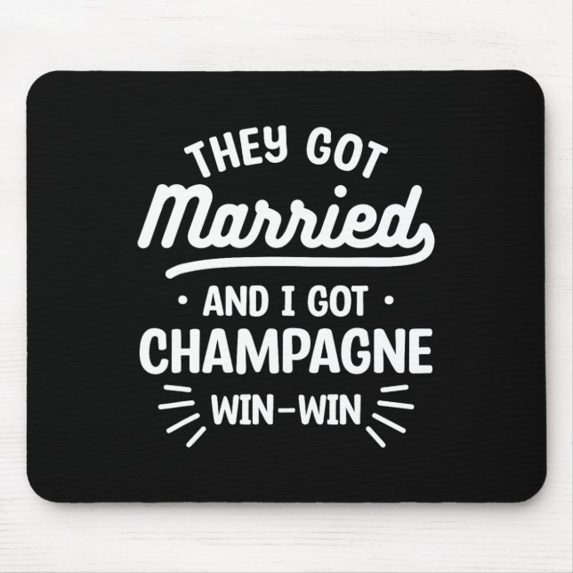 Mousepad Eles Casaram E Eu Tenho Champagne Win-win Weddi (Frente)