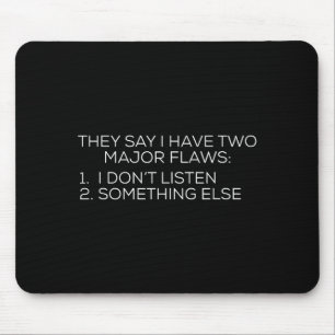 Mousepad Eles dizem que tenho dois grandes defeitos Não ouç