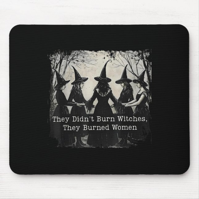 Mousepad Eles não queimaram bruxas que queimaram as mulhere (Frente)