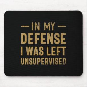 Mousepad Em Minha Defesa, Eu Fui Deixado Sem Supervisão Sar