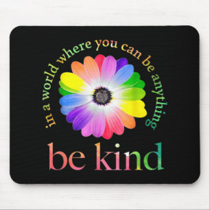 Mousepad Em um mundo onde você pode ser qualquer coisa, sej