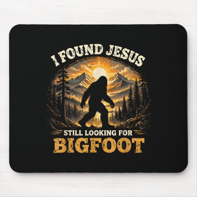 Mousepad Encontrou Jesus Ainda Procurando Bigfoot Divertido (Frente)
