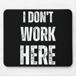 Mousepad Engraçada declaração humorística que eu não trabal