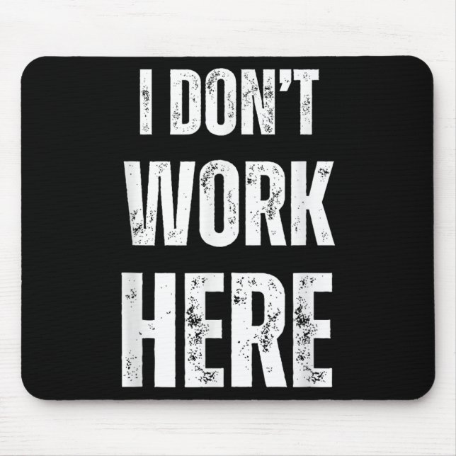 Mousepad Engraçada declaração humorística que eu não trabal (Frente)