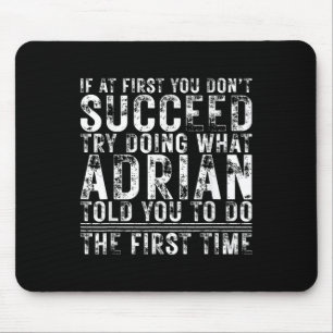 Mousepad Engraçado Adrian Se No Início Você Não Tem Sucesso