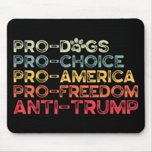 Mousepad Engraçado Anti-Trump Tee, Pro-dog, Pro-Choice, Pro