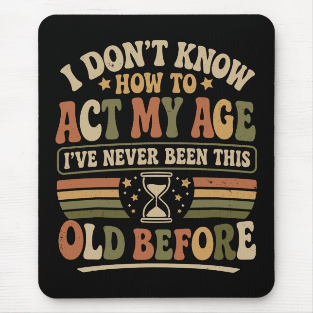 Mousepad Engraçado "Atue Minha Idade" Sarcasmo Retrô (Frente)