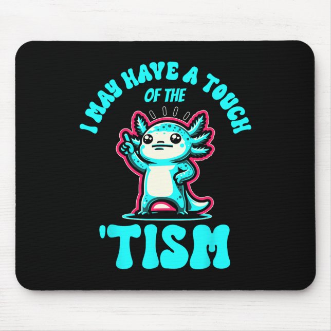 Mousepad Engraçado Axolotl Posso Tocar No Tismo (Frente)