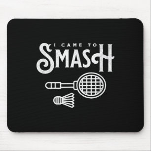 Mousepad Engraçado Badminton - Eu Vim Esmagar O Jogador De