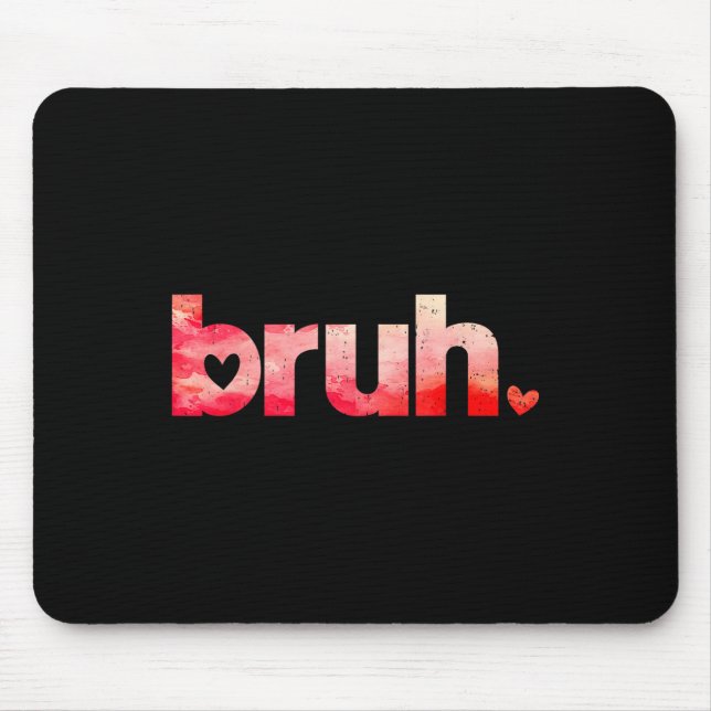 Mousepad Engraçado Bruh Meme Dizendo Camisas De Dia de os n (Frente)
