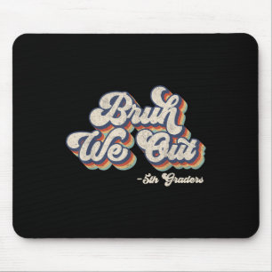 Mousepad Engraçado Bruh Nós Saiu 5 No Dia Passado Da Faculd