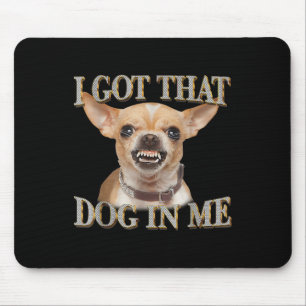 Mousepad Engraçado Cachorro Chihuahua Amantes Eu Tenho Aque