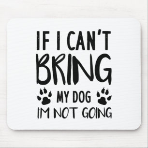 Mousepad Engraçado Cachorro, se não posso trazer meu Cachor