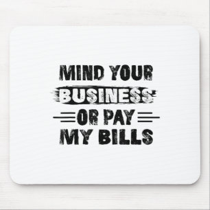 Mousepad Engraçado, Cuide Da Sua Empresa Ou Pague As Minhas