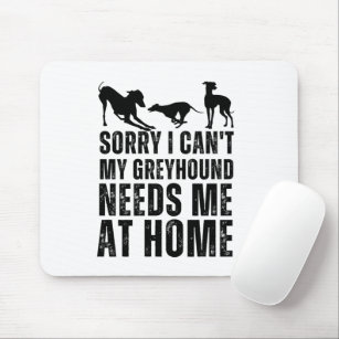 Mousepad Engraçado, desculpe, mas meu Greyhound precisa de 