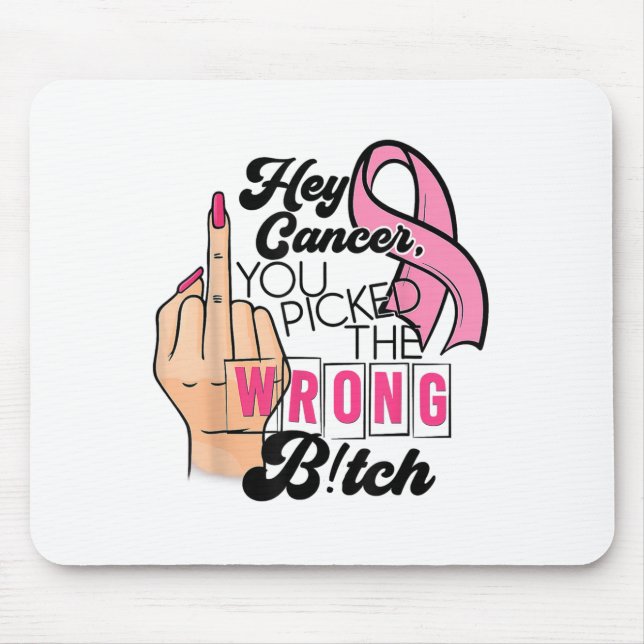 Mousepad Engraçado Dizer Ei Cancer Você Chateou O Errado (Frente)